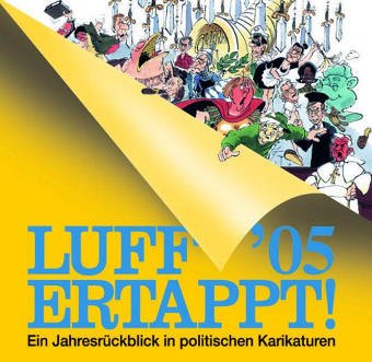 Luff '05 - Ertappt!: Ein Jahresrückblick in politischen Karikaturen Books