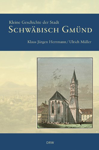 Kleine Geschichte der Stadt Schwäbisch Gmünd Books