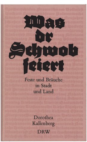 Was dr Schwob feiert. Feste und Bräuche landauf - landab Books