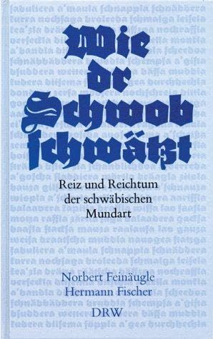 Wie dr Schwob schwätzt. Reiz und Reichtum der schwäbischen Mundart Professional & Reference Books