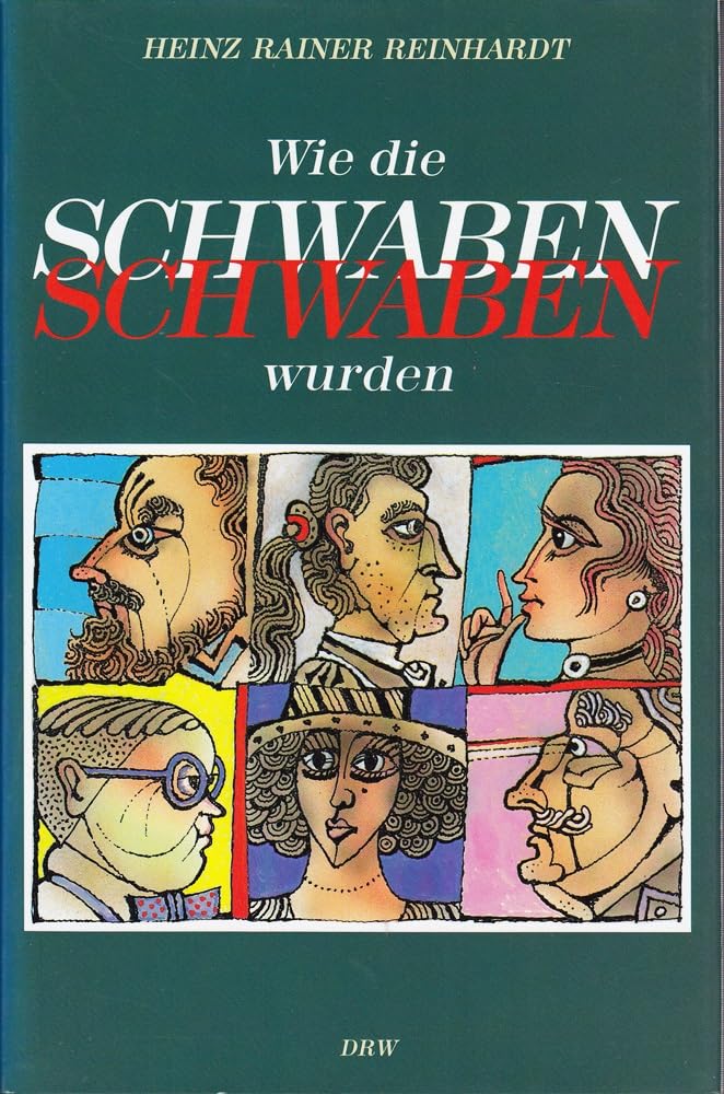 Wie die Schwaben Schwaben wurden. Wer und wie und was sie sind Politics & History