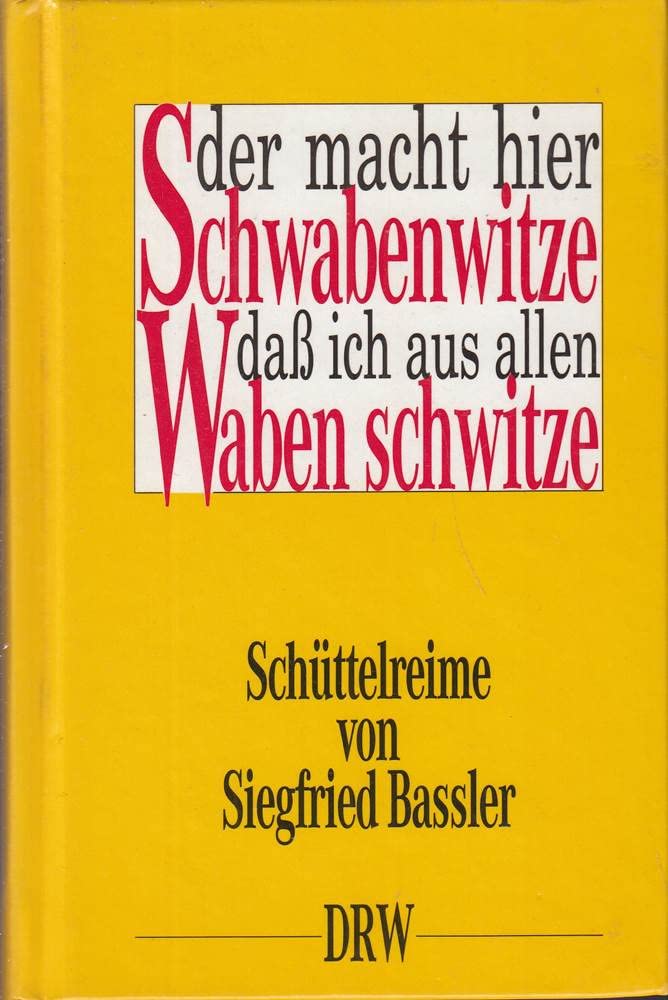 Der macht hier Schwabenwitze daß ich aus allen Waben schwitze Fiction