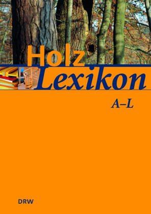 Holz-Lexikon: Nachschlagewerk für die Holz- und Forstwirtschaft General education