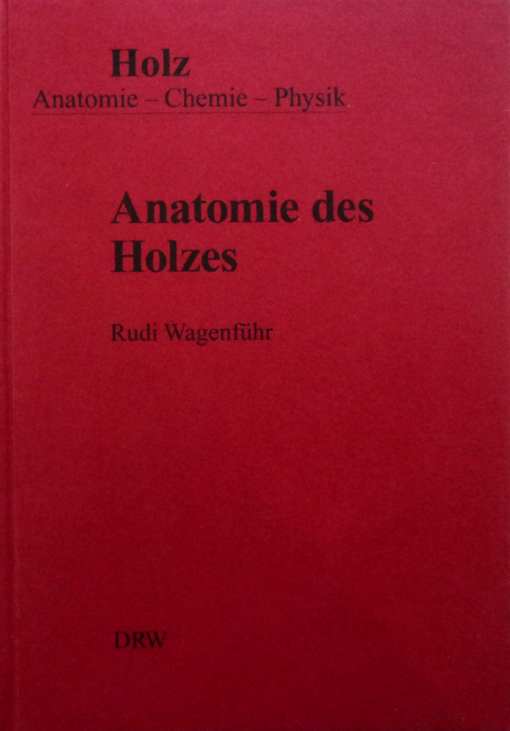 Anatomie des Holzes: Unter besonderer Berücksichtigung der Holztechnik Medicine