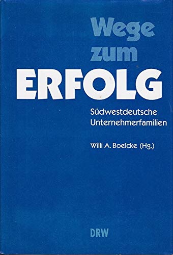 Wege zum Erfolg. Südwestdeutsche Unternehmerfamilien Business, Finance & Career
