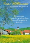 Warum denn in die Ferne schweifen - Baden-Württemberg liegt nah: Aus Anni Willmanns Reisechronik Travelogues