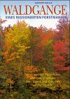 Waldgänge eines passionierten Forstmannes - Wissenswertes, Persönliches und Hintergründiges über Bäume und Sträucher unserer Heimat General education
