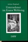 Unternehmer im Ersten Weltkrieg. Einstellungen und Verhalten württembergischer Industrieller im "Grossen Krieg" German history