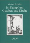 Im Kampf um Glauben und Kirche. Eine Studie über Krisenmentalität und Gewaltakzeptanz der württembergischen Protestanten zwischen 1918 und 1933 Books