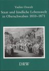 Staat und ländliche Lebenswelt in Oberschwaben 1810-1871. (K)ein Kapitel im Zivilisationsprozess? Politics & History