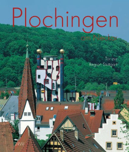 Plochingen am Neckar: Eingangstor zur Region Stuttgart: Tor zur Region Stuttgart. Dtsch.-Engl. In Zus.arb. m. d. Stadt Plochingen Travel