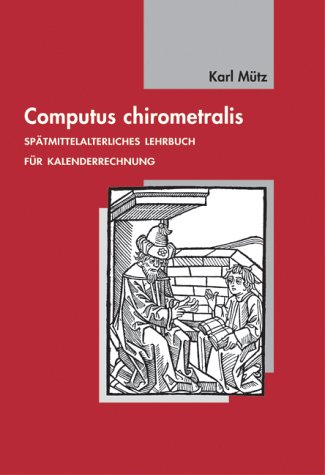 Computus chiromentralis. Spätmittelalterliches Lehrbuch für Kalenderrechnung. Lateinisch und Deutsch Books