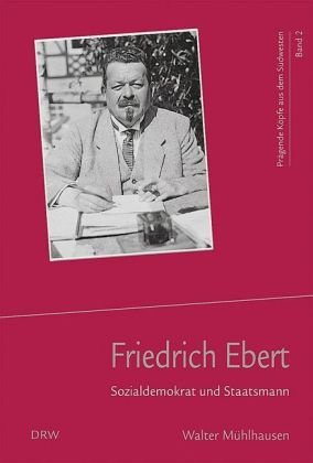 Friedrich Ebert: Sozialdemokrat und Staatsmann Personalities