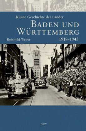 Kleine Geschichte der Länder Baden und Württemberg 1918-1945 Memories