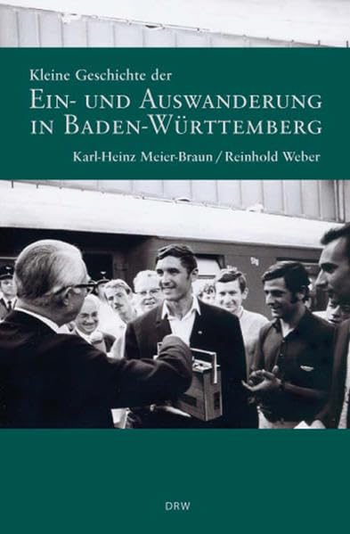 Kleine Geschichte der Ein- und Auswanderung in Baden-Württemberg (Regionalgeschichte - fundiert und kompakt) Politics & History