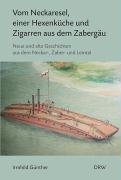Vom Neckaresel, einer Hexenküche und Zigarren aus dem Zabergäu: Neue und alte Geschichten aus dem Neckar-, Zaber- und Leintal book