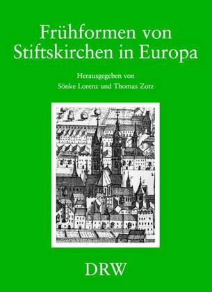 Frühform von Stiftskirchen in Europa. Zu Funktion und Wandel religiöser Gemeinschaften vom 6. bis zum Ende des 11. Jahrhunderts. Politics & History