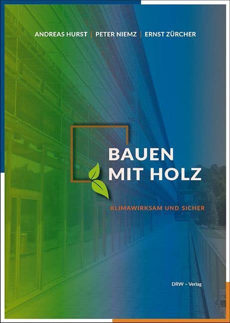 Bauen mit Holz: Klimawirksam und sicher Business & Technology