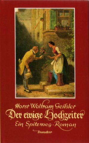 Der ewige Hochzeiter: Ein Spitzweg-Roman Fiction