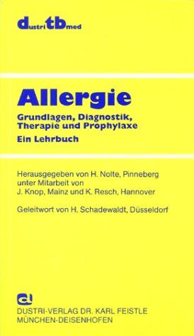 Allergie: Grundlagen, Diagnostik, Therapie und Prophylaxe: Grundlagen, Diagnostik, Therapie und Prophylaxe. Ein Lehrbuch Medicine