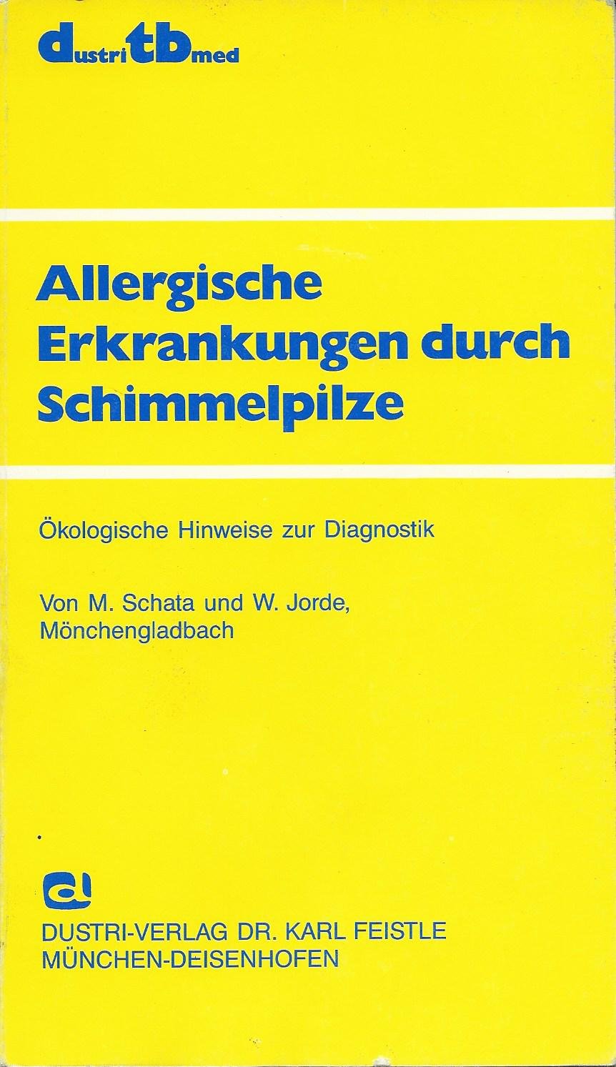 Allergische Erkrankungen durch Schimmelpilze. Ökologische Hinweise zur Diagnostik Medicine