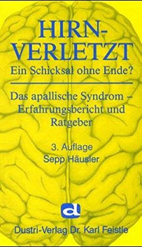Hirnverletzt - Ein Schicksal ohne Ende?. Das apallische Syndrom - Erfahrungsbericht und Ratgeber Medicine