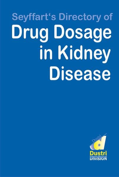 Seyffart's Directory of Drug Dosage in Kidney Disease Medicine