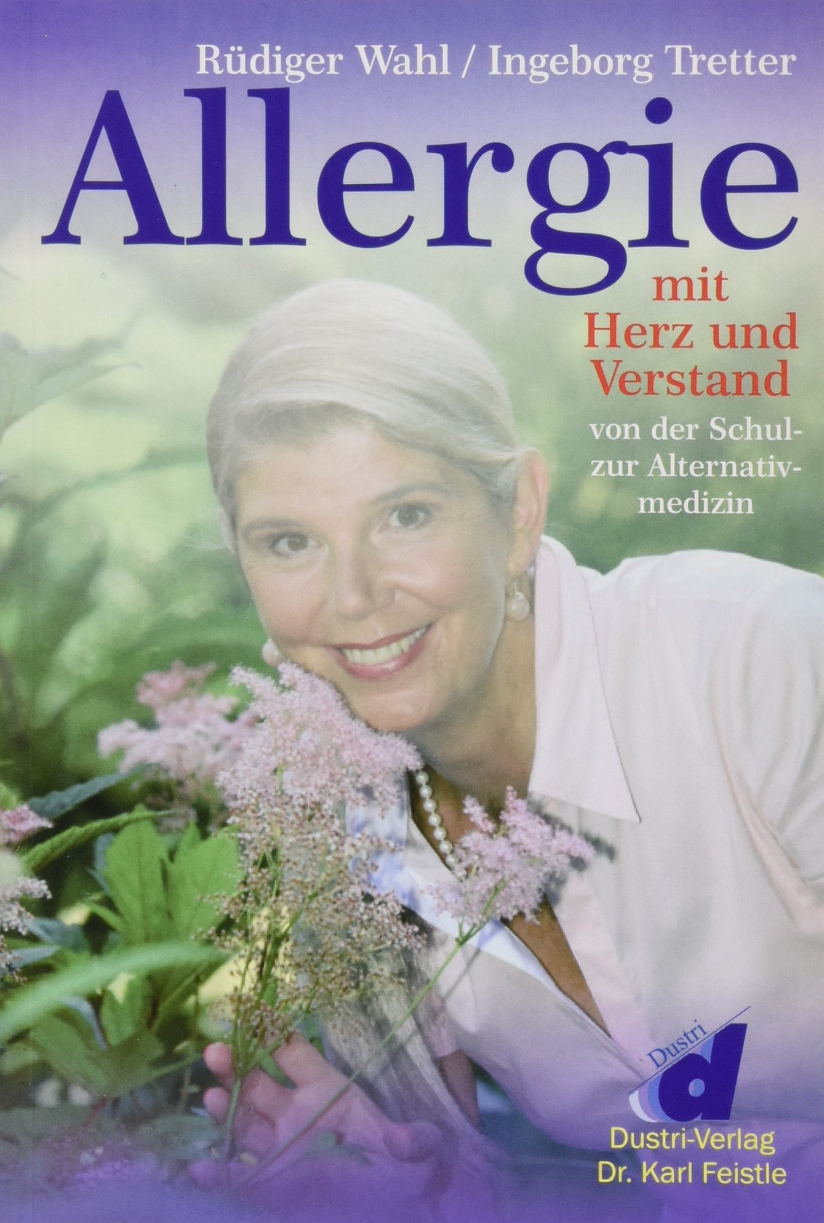 Allergie mit Herz und Verstand: Von der Schul- zur Alternativmedizin Medicine
