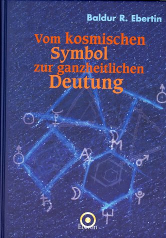 Vom kosmischen Symbol zur ganzheitlichen Deutung Religion & Esotericism