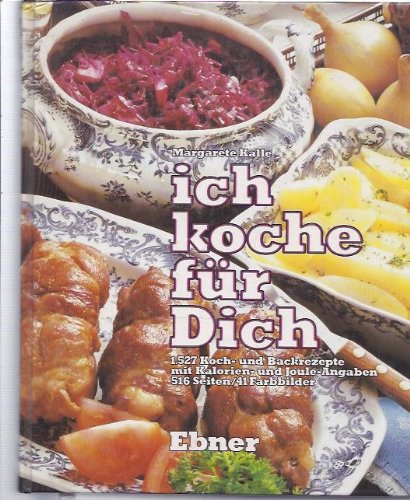 Ich koche für Dich - Ein neuzeitliches Kochbuch, 1527 Koch- und Backrezepte mit Kalorien- und Joule-Angaben, 516 Seiten, 41 Farbbilder Books
