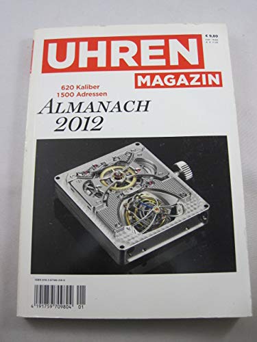 Uhren Magazin Almanach 2012: Kompendium zu 620 Uhren-Kaliber und 1.500 Adressen Hobbies & Crafts