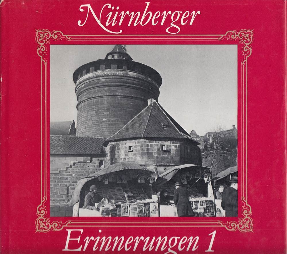 Nürnberger Erinnerungen 1: Ein Bildband mit 180 Fotos aus den Jahren 1920-1945 Memories