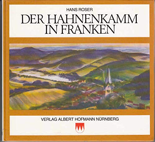 Der Hahnenkamm in Franken. Entdeckung einer Landschaft - Roser, Hans book