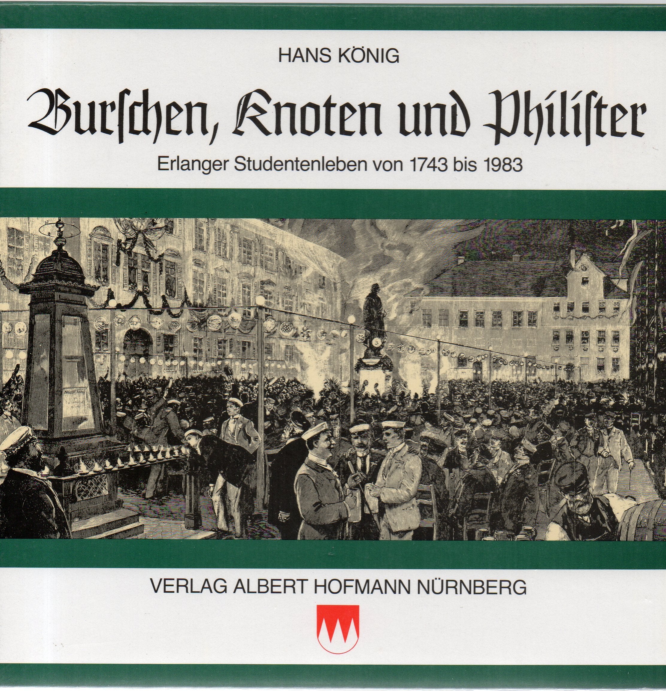 Burschen, Knoten und Philister. Erlanger Studentenleben von 1743 bis 1983 Books