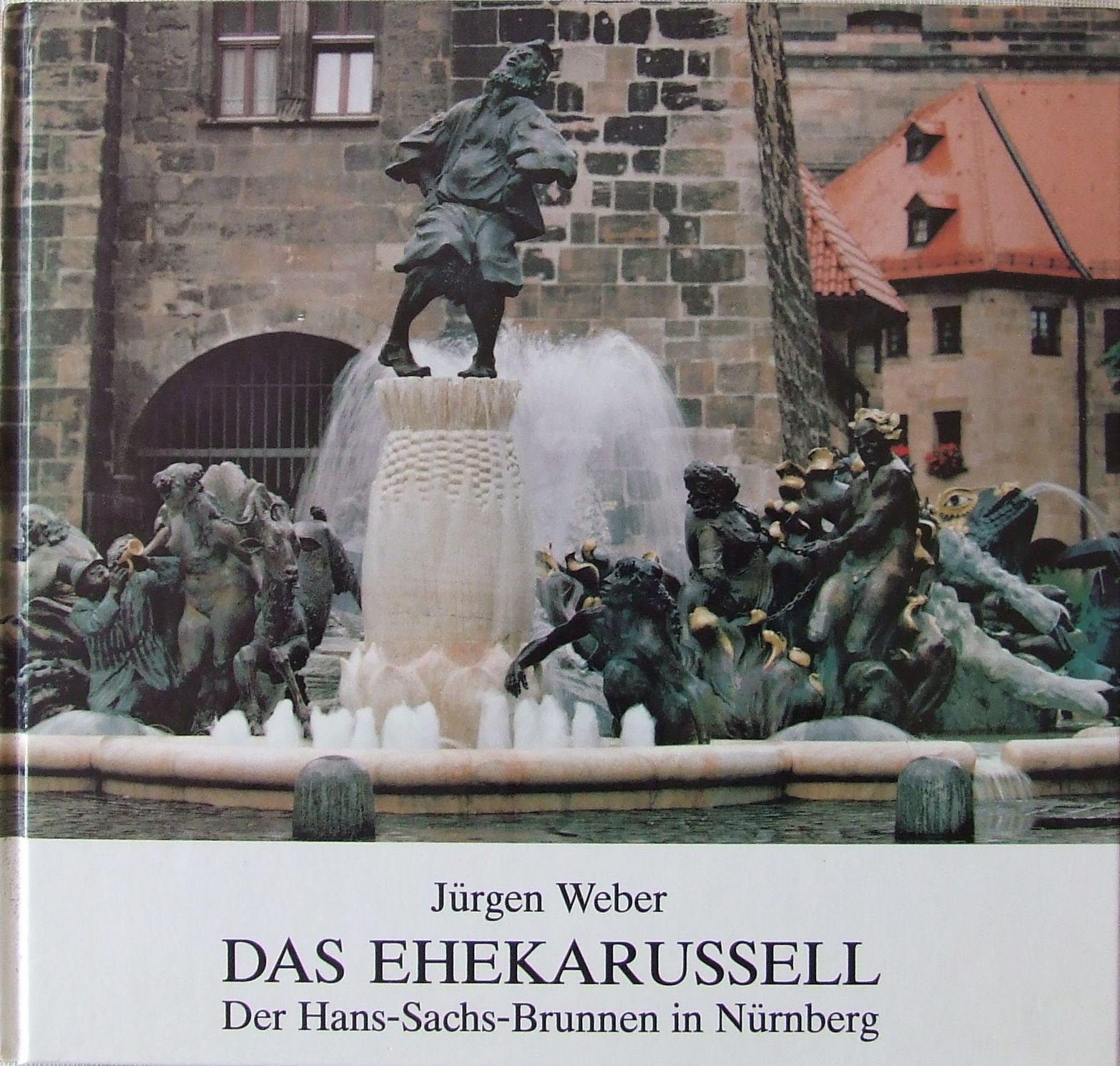 Das Ehekarussell: Der Hans-Sachs-Brunnen in Nürnberg Film, Art & Culture
