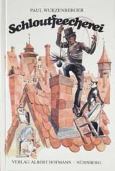 Schloutfeecherei: Gschichtla eines Schloutfeechers erlebt zwischa Närmberch und Steicherwald Books