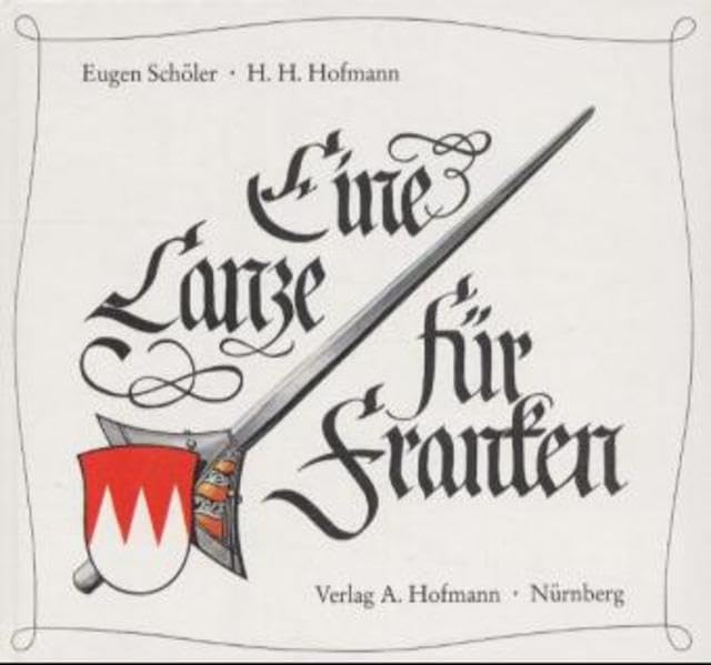 Eine Lanze für Franken: Humorvoll-geschichtliche Anekdoten zum Lobe Frankens Film, Art & Culture