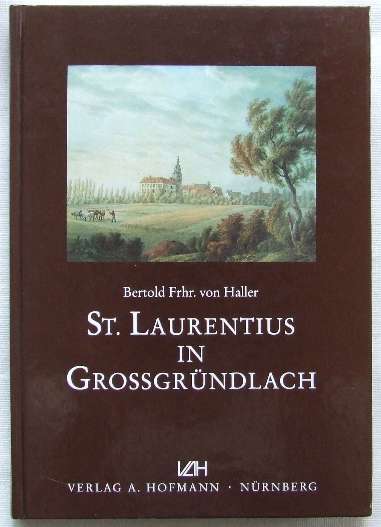 St. Laurentius in Grossgründlach. Geschichte eines Kulturdenkmals im Knoblauchsland Books