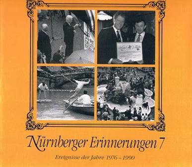 Nürnberger Erinnerungen, Bd.7, Ereignisse der Jahre 1976-1990 Memories