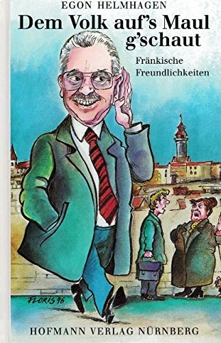 Dem Volk auf's Maul g'schaut: Fränkische Freundlichkeiten Books