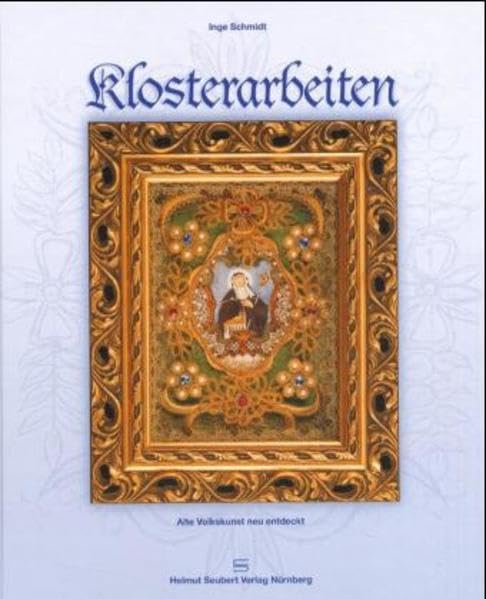 Klosterarbeiten: Alte Volkskunst neu entdeckt Film, Art & Culture