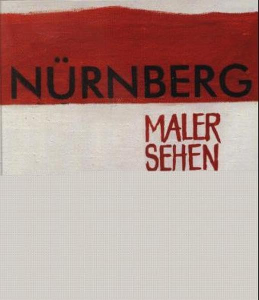 Nürnberg - Maler sehen ihre Stadt: 32 Maler präsentieren Nürnberg in Wort und Bild Film, Art & Culture