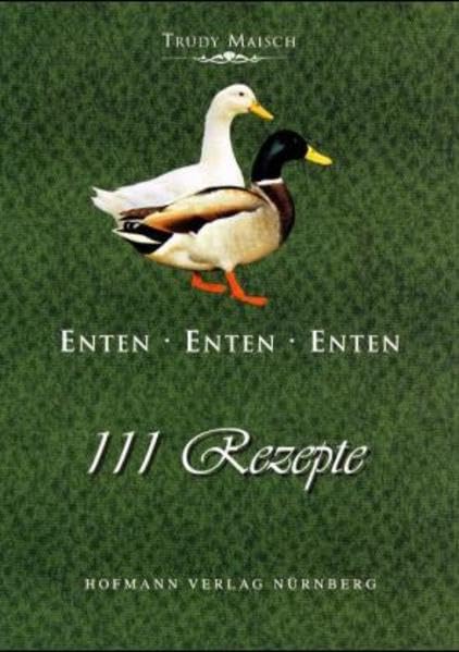 Enten Enten Enten: 111 Rezepte Leisure, Home & Garden