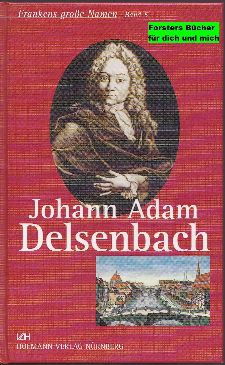 Frankens große Namen, Bd.5, J. Adam Delsenbach: Alt-Nürnberger Ansichten (Frankens grosse Namen: Kurzbiographien bedeutender Franken) Memories