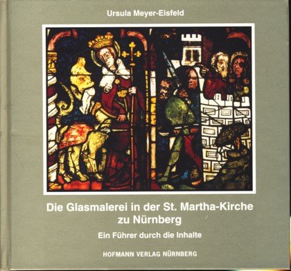 Die Glasmalerei in der St. Martha-Kirche zu Nürnberg: Ein Führer durch die Inhalte Film, Art & Culture