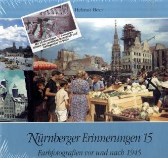 Farbfotografien vor und nach 1945 (Nürnberger Erinnerungen, Band 15) Memories