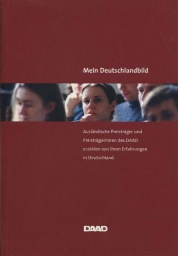 Mein Deutschlandbild : ausländische Preisträger und Preisträgerinnen des DAAD erzählen von ihren Erfahrungen in Deutschland Books