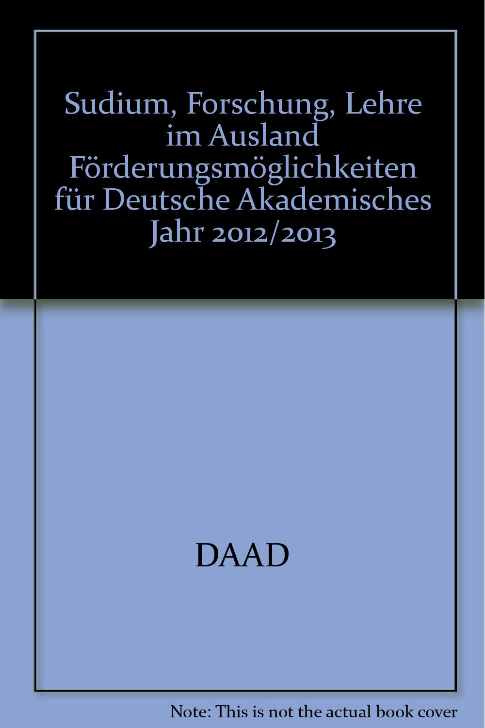 Sudium, Forschung, Lehre im Ausland Förderungsmöglichkeiten für Deutsche Akademisches Jahr 2012/2013 Books