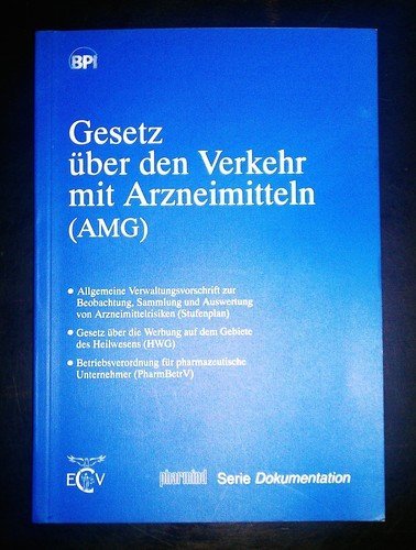 Gesetz über den Verkehr mit Arzneimitteln (AMG): In der Fassung des Gesetzes zur Neuordnung des Arzneimittelrechts vom 24. August 1976 (BGBl. I S. ... (PharmBetrV) (pharmind Serie: Dokumentation) Law