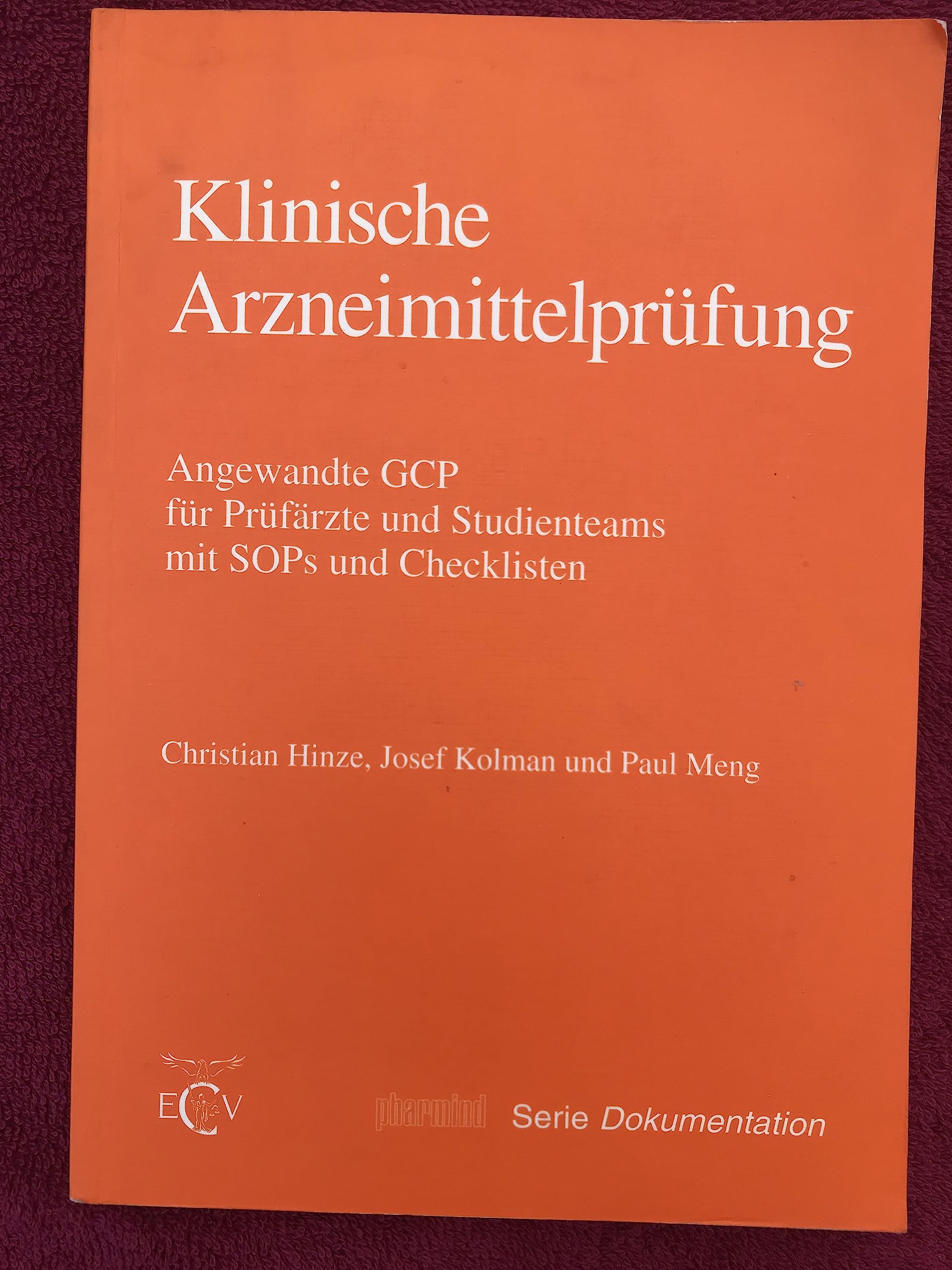 Klinische Arzneimittelprüfung: Angewandte GCP für Prüfärzte und Studienteams mit SOPs und Checklisten (pharmind Serie: Dokumentation) Medicine